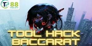 Tool Hack Baccarat Giải Mã Bí Ẩn Chơi Hiệu Quả Tại TP88