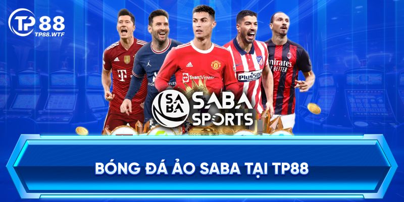 Bóng Đá Ảo Saba Tại TP88 Lôi Cuốn