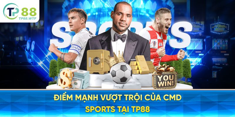 Điểm mạnh vượt trội của CMD Sports tại TP88